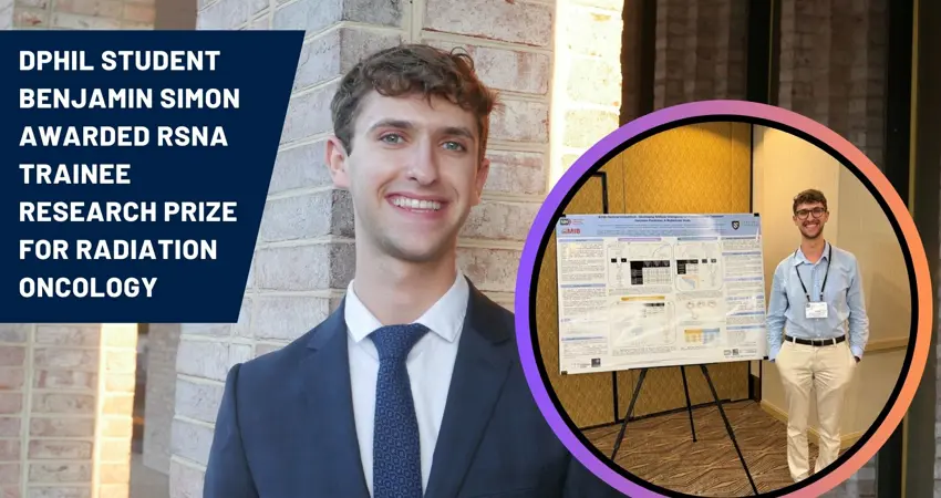 DPhil student, Benjamin Simon, has been awarded the prestigious Radiological Society of North America (RSNA) Trainee Research Prize in Radiation Oncology for his short paper submitted to the RSNA 2024 conference.